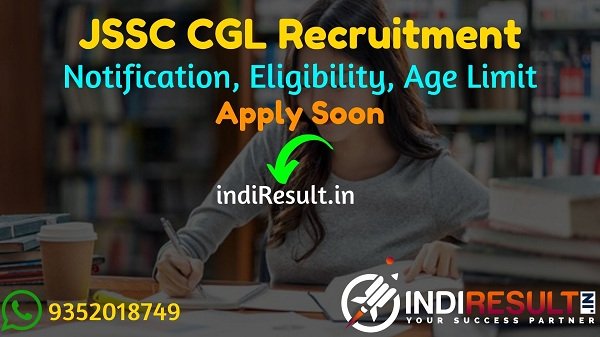 JSSC CGL Recruitment 2022 -JSSC JGGLCCE 2022 Vacancy Notification, Eligibility, Age Limit, Qualification, Age Limit, Salary. Apply Online JSSC 956 CGL Jobs.