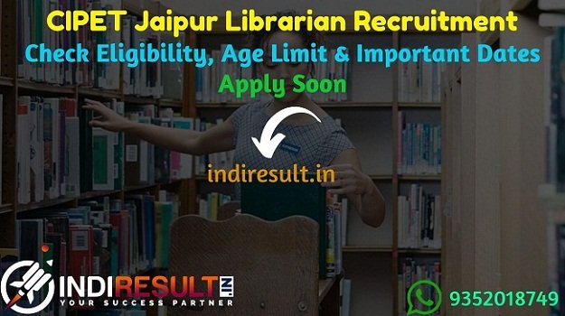CIPET Jaipur Librarian Recruitment 2019 - Jaipur CIPET Jaipur Librarian Notification, Eligibility Criteria, Age Limit, Educational Qualification and selection process. The Central Institute of Plastics Engineering & Technology CIPET Jaipur invites Offline application to fill 02 vacancy of Librarian Posts. This is a great opportunity for the applicants who are searching for Govt Jobs in Jaipur.
