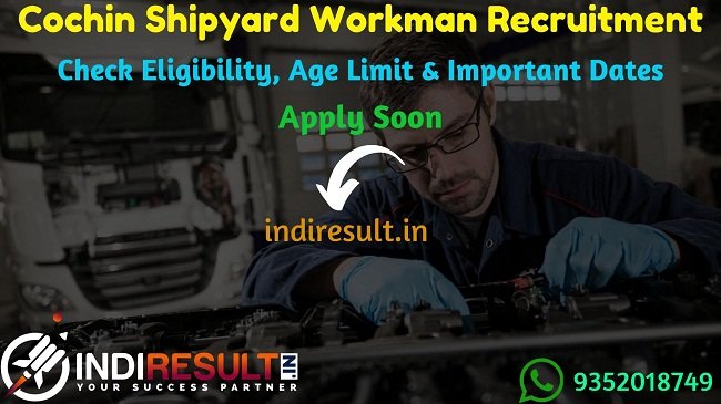 Cochin Shipyard Limited Workman Recruitment 2019 - Check Cochin Shipyard Limited Workman Notification, Eligibility Criteria, Age Limit, Educational Qualification and Selection process. Cochin Shipyard Limited invites Online application to fill CSL 671 Workman Vacancy Posts.