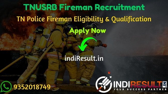 TNUSRB Fireman Recruitment 2020 TN Police Fireman Vacancy Notification - Check TNUSRB Fireman Notification Eligibility Criteria, Age Limit, Educational Qualification and selection process. Tamil Nadu Uniformed Service Recruitment Board TN Police invited online application to fill 458 vacancies to the post of Fireman.