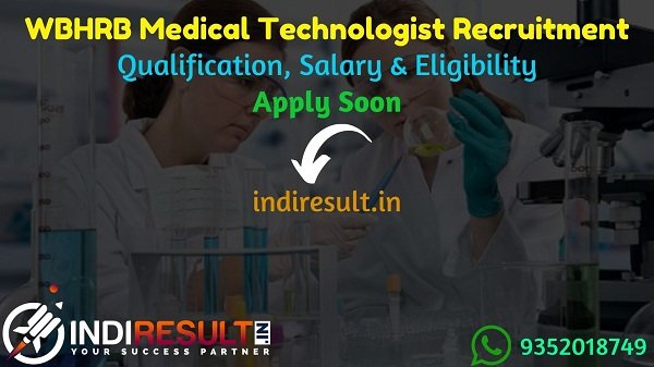 WBHRB Medical Technologist Recruitment 2021 - West Bengal 1647 Medical Technologist Vacancy Notification, Eligibility Criteria, Salary,Last Date,Online Form