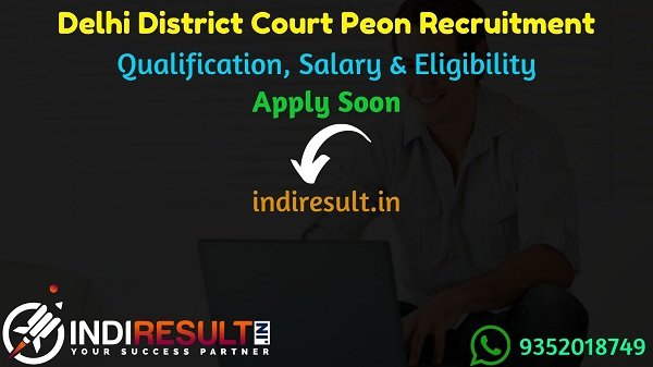 Delhi District Court Peon Recruitment 2021 - Apply online Delhi District Court 417 Peon Vacancy Notification, Eligibility Criteria, Salary, Last Date,DDC.