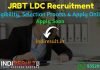 JRBT LDC Recruitment 2021 - Apply JRBT 1500 LDC Vacancy, Notification, Eligibility Criteria, Age Limit, Salary, Educational Qualification, Selection process