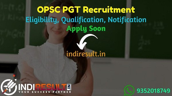 OPSC PGT Recruitment 2021 - Apply Online Odisha 335 Post Graduate Teacher Vacancy Notification, Eligibility, Age Limit, Salary, Qualification. Last Date.