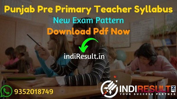 Punjab Pre Primary Teacher Syllabus 2022 -Download Punjab Pre Primary NTT Teacher Exam Syllabus pdf in Hindi/English. Punjab Primary Teacher Syllabus Pdf.