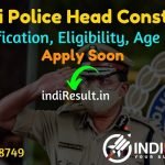 Delhi Police Head Constable Recruitment 2022 -Apply SSC Delhi Police 800+ Head Constable Vacancy Notification, Salary, Eligibility, Age Limit,Last Date.