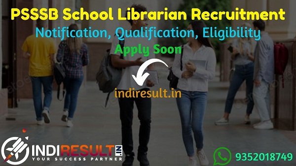 PSSSB School Librarian Recruitment 2021 - Punjab PSSSB 750 Junior Librarian Vacancy Notification, Eligibility Criteria, Age Limit, Salary, Qualification.