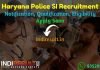 Haryana Police SI Recruitment 2021 - Haryana HSSC 465 Police SI Vacancy Notification, Eligibility Criteria, Age Limit, Salary, Qualification, Last Date.