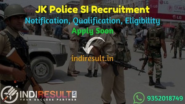 JK Police SI Recruitment 2021 - Apply Jammu and Kashmir JKSSB 800 Police SI Vacancy Notification, Eligibility, Age Limit, Salary, Qualification, Last Date.