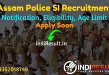 Assam Police SI Recruitment 2022 -Police Department Assam 306 Sub Inspector Vacancy Notification, Eligibility, Age Limit, Salary, Qualification, Last Date.