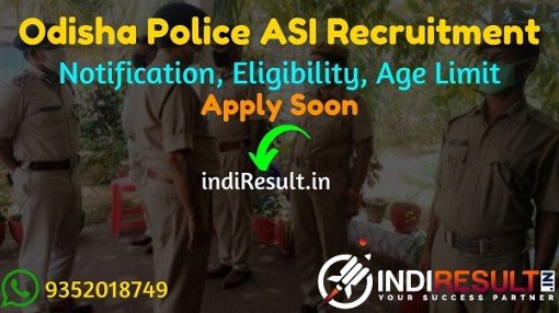 Odisha Police ASI Recruitment 2022 -Apply Odisha 144 Assistant Sub Inspector Vacancy Notification, Eligibility, Age Limit, Salary, Qualification, Last Date.