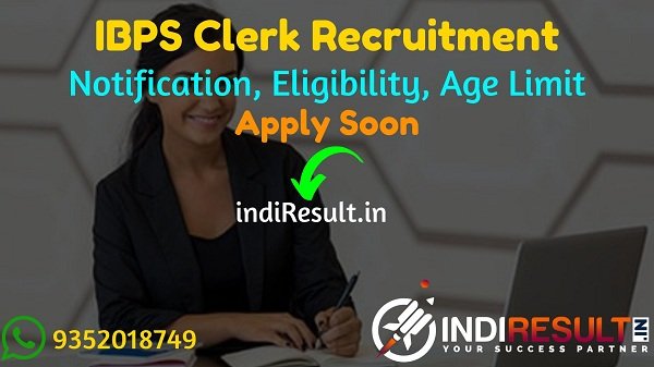 IBPS Clerk Recruitment 2022 –Apply Online IBPS 6035 Clerk Vacancy Notification, Eligibility, Salary Age Limit, Qualification, Selection Process. Last Date.