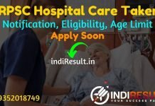 RPSC Hospital Care Taker Recruitment 2022 -Apply RPSC 55 Hospital Care Taker Vacancy Notification, Eligibility Criteria, Age Limit, Salary, Last Date.