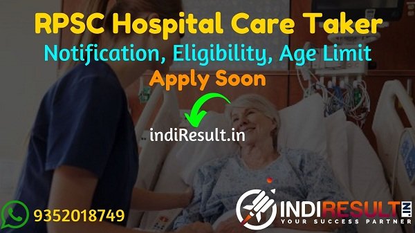 RPSC Hospital Care Taker Recruitment 2022 -Apply RPSC 55 Hospital Care Taker Vacancy Notification, Eligibility Criteria, Age Limit, Salary, Last Date.