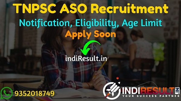 TNPSC ASO Recruitment 2022 -Apply Online TNPSC 161 Assistant Section Officer Vacancy Notification, Eligibility, Age Limit, Salary, Qualification, Last Date.