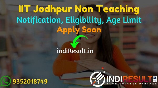IIT Jodhpur Non Teaching Recruitment 2022 –Apply IIT Jodhpur 153 Non Teaching Vacancy Notification, IIT Jodhpur Eligibility, Age Limit, Salary, Last Date.